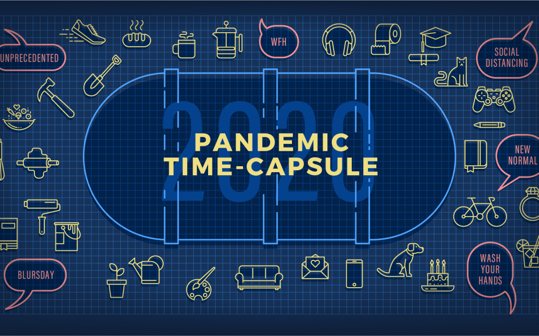 Your pandemic time capsule
